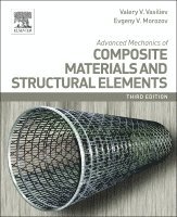 Valery V. Vasiliev, Evgeny V. Morozov - Advanced Mechanics of Composite Materials and Structural Elements, Inbunden
