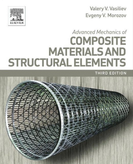 Evgeny V. Morozov, Valery V. Vasiliev - Advanced Mechanics of Composite Materials and Structural Elements, E-bok