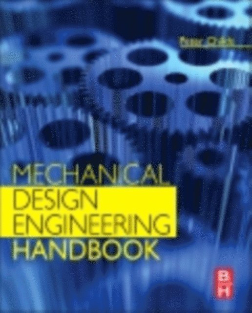 Peter Childs - Mechanical Design Engineering Handbook, E-bok