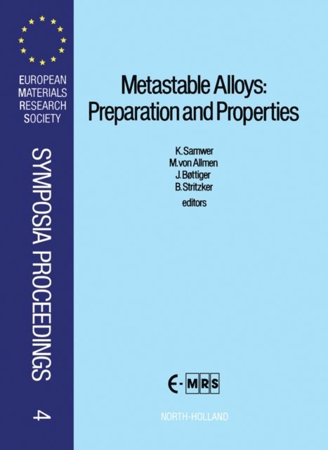 B. Stritzker, J. Bottiger, M. von Allmen, K.W. Samwer - Metastable Alloys: Preparation and Properties, E-bok