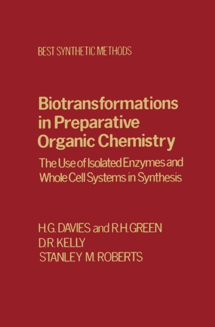 Stanley M. Roberts, D. R. Kelly, Ralph Green, H. G. Davies - Biotransfrmtns Prepartv Organic Chemistry, E-bok