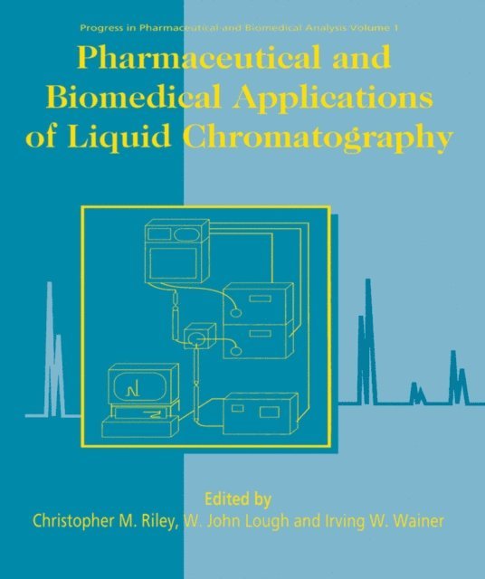 Christopher M. Riley, I.W. Wainer, W.J. Lough - Pharmaceutical and Biomedical Applications of Liquid Chromatography, E-bok. Tillgänglighet: Lägg i varukorg