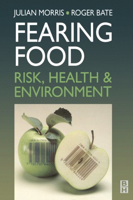 Roger Bate, Julian Morris - Fearing Food, E-bok