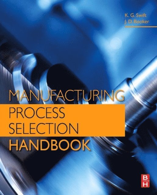 J. D. Booker, K. G. Swift - Manufacturing Process Selection Handbook, E-bok. Tillgänglighet: Lägg i varukorg