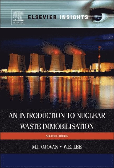 William E. Lee, Michael I. Ojovan - Introduction to Nuclear Waste Immobilisation, E-bok