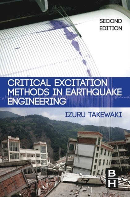 Izuru Takewaki - Critical Excitation Methods in Earthquake Engineering, E-bok