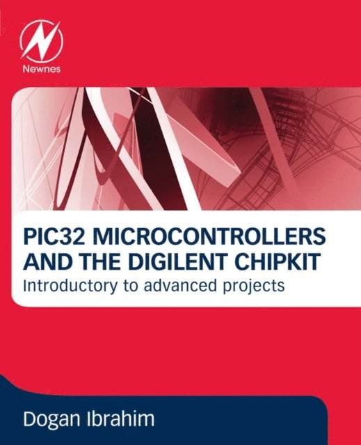 Dogan Ibrahim - PIC32 Microcontrollers and the Digilent Chipkit, E-bok