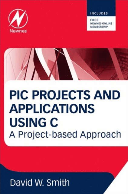 David W Smith - PIC Projects and Applications using C, E-bok