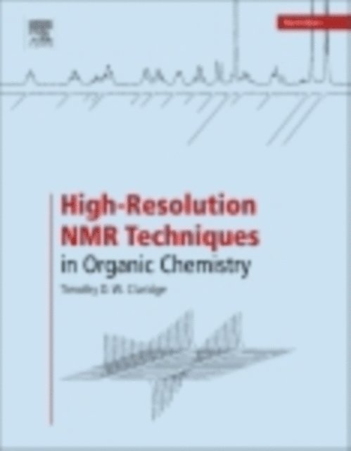 Timothy D.W. Claridge - High-Resolution NMR Techniques in Organic Chemistry, E-bok