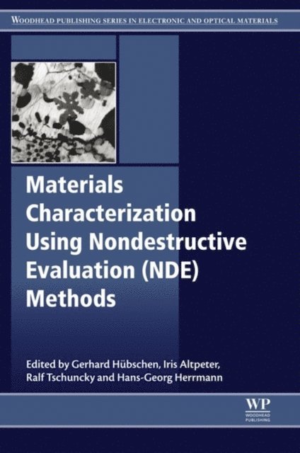 Hans-Georg Herrmann, Ralf Tschuncky, Iris Altpeter, Gerhard Huebschen - Materials Characterization Using Nondestructive Evaluation (NDE) Methods, E-bok