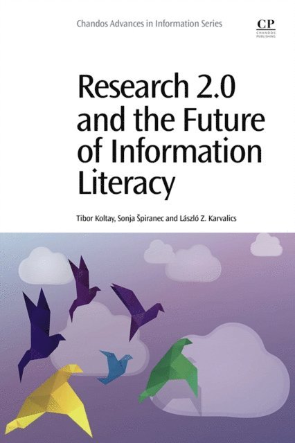 Laszlo Z Karvalics, Sonja Spiranec, Tibor Koltay - Research 2.0 and the Future of Information Literacy, E-bok