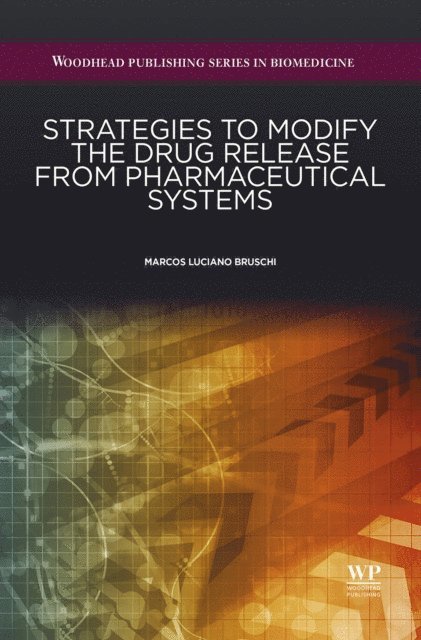 Marcos Luciano Bruschi - Strategies to Modify the Drug Release from Pharmaceutical Systems, E-bok
