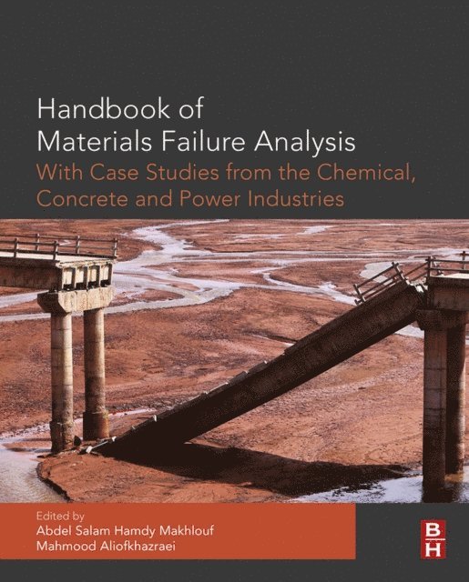Mahmood Aliofkhazraei, Abdel Salam Hamdy Makhlouf - Handbook of Materials Failure Analysis with Case Studies from the Chemicals, Concrete and Power Industries, E-bok
