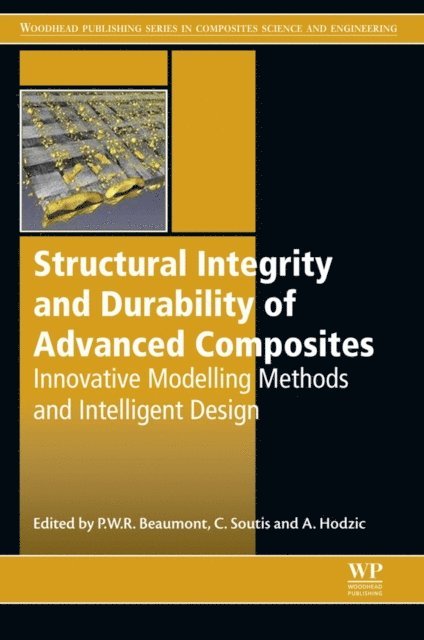 Alma Hodzic, C. Soutis, Peter Beaumont - Structural Integrity and Durability of Advanced Composites, E-bok