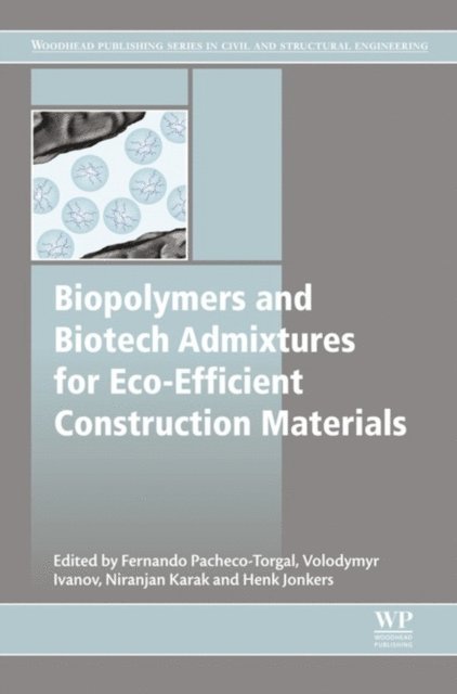 Henk Jonkers, Niranjan Karak, Volodymyr Ivanov, Fernando Pacheco-Torgal - Biopolymers and Biotech Admixtures for Eco-Efficient Construction Materials, E-bok