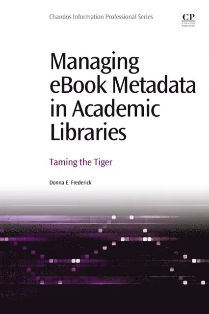 Donna E Frederick - Managing eBook Metadata in Academic Libraries, E-bok. Tillgänglighet: Lägg i varukorg