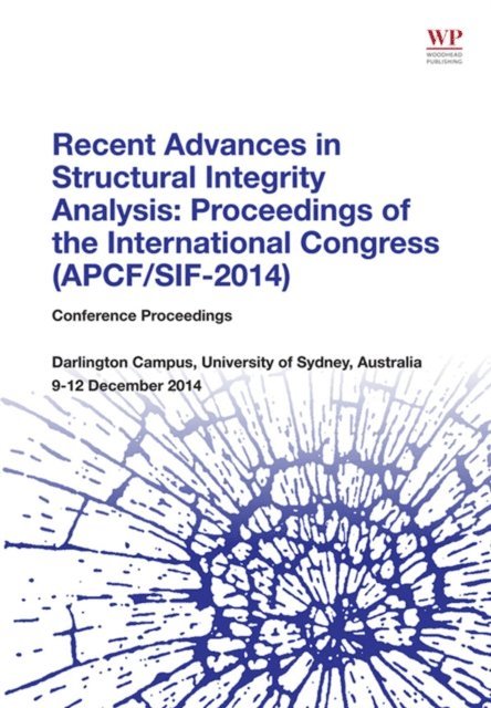 Lin Ye - Recent Advances in Structural Integrity Analysis - Proceedings of the International Congress (APCF/SIF-2014), E-bok