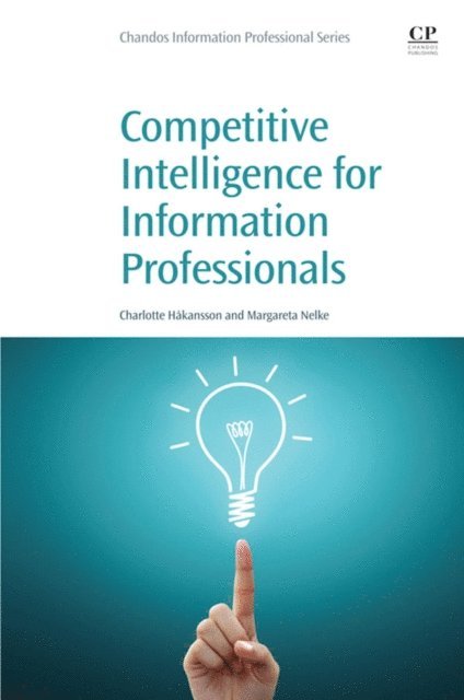 Charlotte Hakansson, Margareta Nelke - Competitive Intelligence for Information Professionals, E-bok
