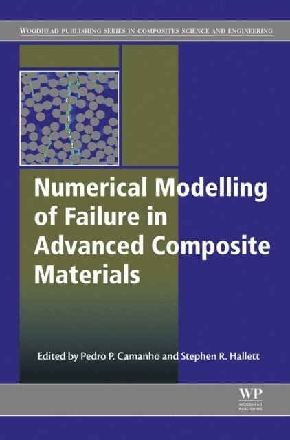 Stephen R. Hallett, Pedro P. Camanho - Numerical Modelling of Failure in Advanced Composite Materials, E-bok