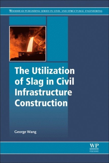 George C. Wang - Utilization of Slag in Civil Infrastructure Construction, E-bok
