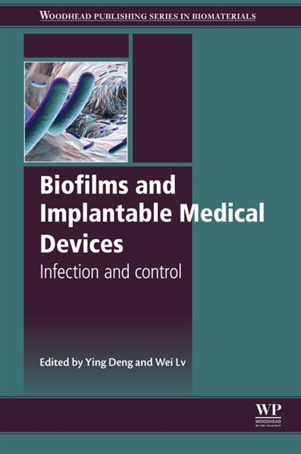 Wei Lv, Ying Deng - Biofilms and Implantable Medical Devices, E-bok