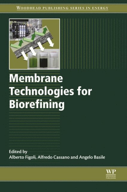 Angelo Basile, Alfredo Cassano, Alberto Figoli - Membrane Technologies for Biorefining, E-bok