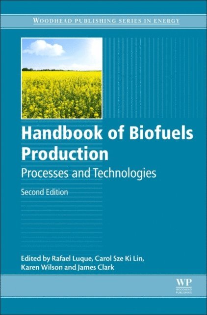 James Clark, Karen Wilson, Carol Sze Ki Lin, Rafael Luque - Handbook of Biofuels Production, E-bok