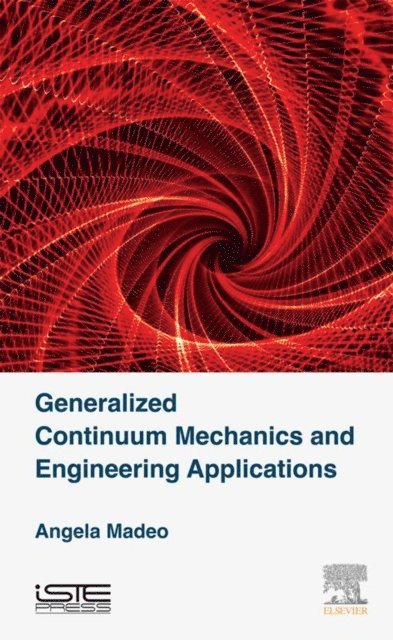Angela Madeo - Generalized Continuum Mechanics and Engineering Applications, E-bok