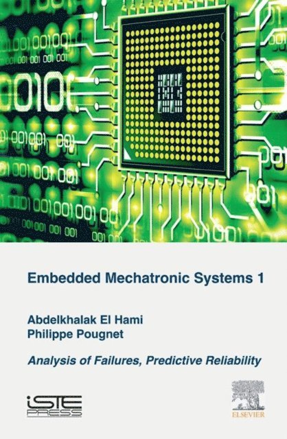 Philippe Pougnet, Abdelkhalak El Hami - Embedded Mechatronic Systems, Volume 1, E-bok