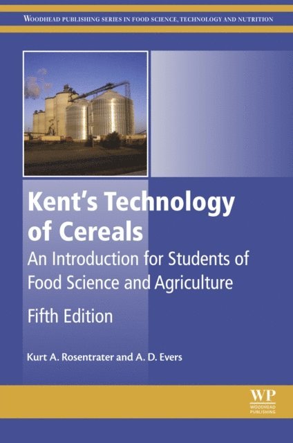 Anthony D Evers, Kurt A. Rosentrater - Kent's Technology of Cereals, E-bok