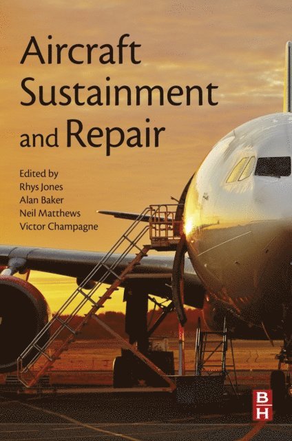 Victor K. Champagne, Neil Matthews, A.A. Baker, Rhys Jones - Aircraft Sustainment and Repair, E-bok