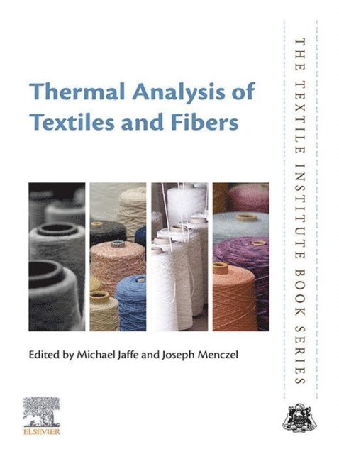 Joseph D. Menczel, Michael Jaffe - Thermal Analysis of Textiles and Fibers, E-bok