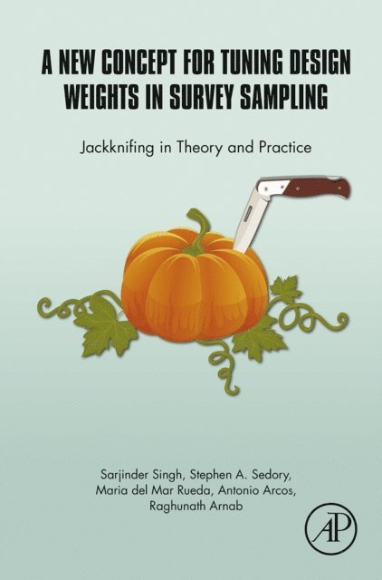 Raghunath Arnab, Antonio Arcos, Maria Del Mar Rueda, Stephen A. Sedory, Sarjinder Singh - New Concept for Tuning Design Weights in Survey Sampling, E-bok