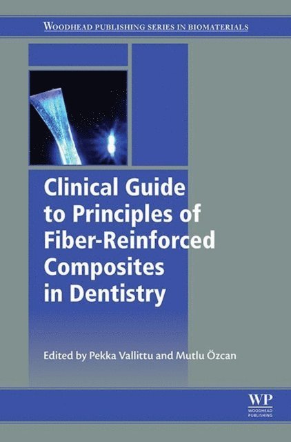 Mutlu Ozcan, Pekka Vallittu - Clinical Guide to Principles of Fiber-Reinforced Composites in Dentistry, E-bok