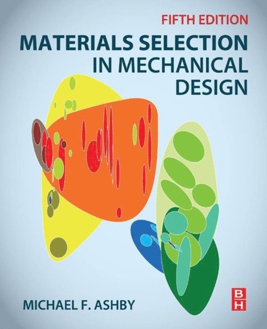 Michael F. Ashby - Materials Selection in Mechanical Design, E-bok
