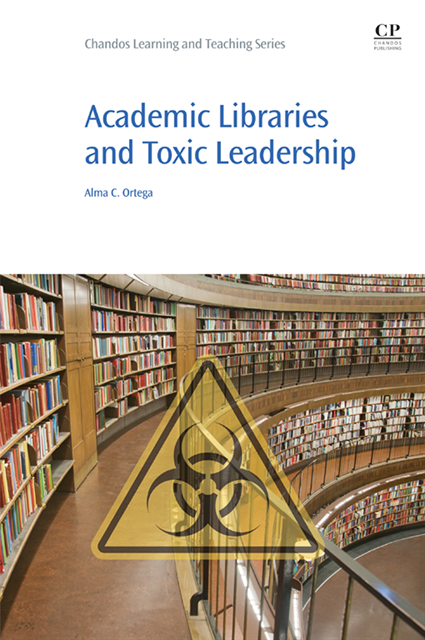 Alma Ortega - Academic Libraries and Toxic Leadership, E-bok