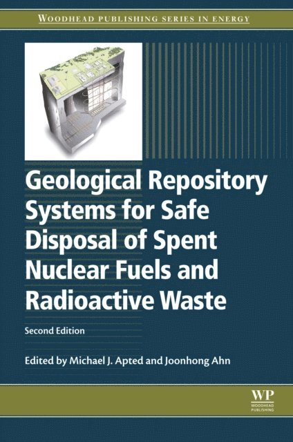 Joonhong Ahn, Michael J Apted - Geological Repository Systems for Safe Disposal of Spent Nuclear Fuels and Radioactive Waste, E-bok