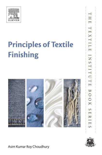 Asim Kumar Roy Choudhury - Principles of Textile Finishing, E-bok