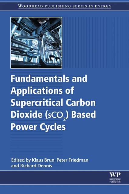 Richard Dennis, Peter Friedman, Klaus Brun - Fundamentals and Applications of Supercritical Carbon Dioxide (SCO2) Based Power Cycles, E-bok