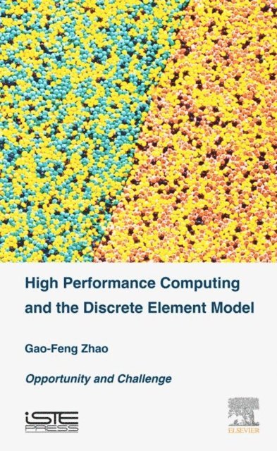 Gao-Feng Zhao - High Performance Computing and the Discrete Element Model, E-bok