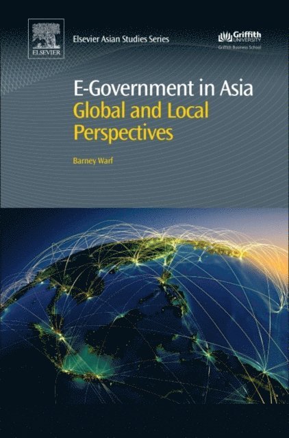 Barney Warf - e-Government in Asia:Origins, Politics, Impacts, Geographies, E-bok