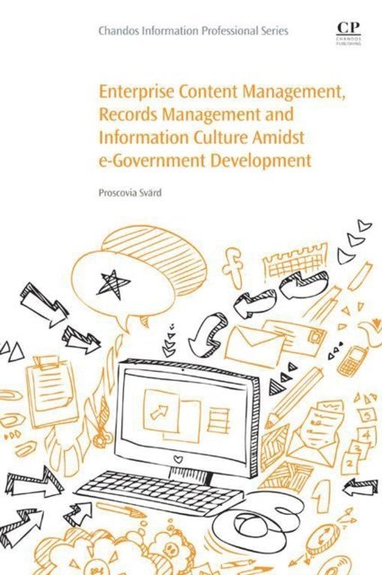 Proscovia Svard - Enterprise Content Management, Records Management and Information Culture Amidst E-Government Development, E-bok