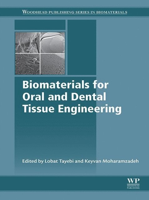 Keyvan Moharamzadeh, Lobat Tayebi - Biomaterials for Oral and Dental Tissue Engineering, E-bok