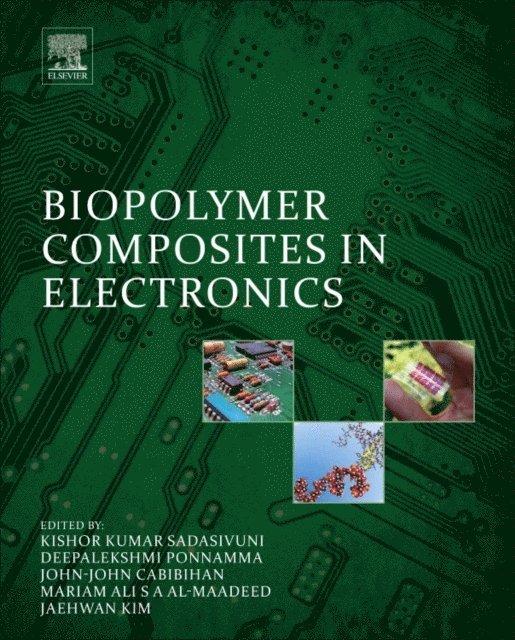 Jaehwan Kim, Mariam AlAli AlMaadeed, Deepalekshmi Ponnamma, John-John Cabibihan, Kishor Kumar Sadasivuni - Biopolymer Composites in Electronics, E-bok