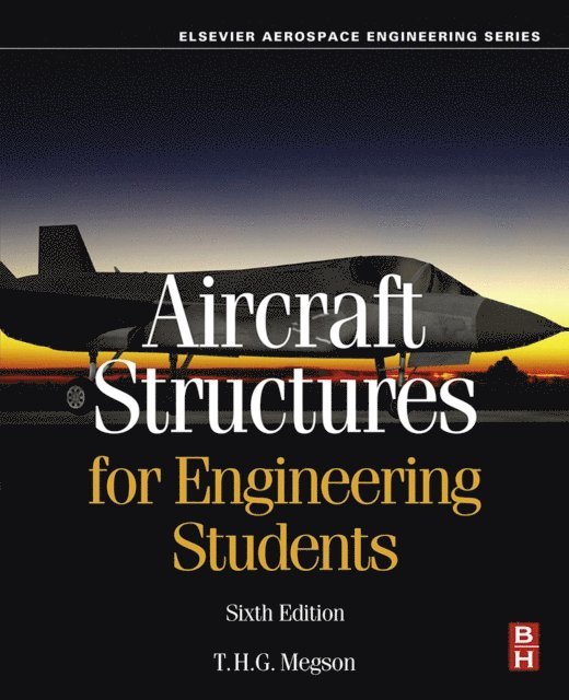 T.H.G. Megson - Aircraft Structures for Engineering Students, E-bok