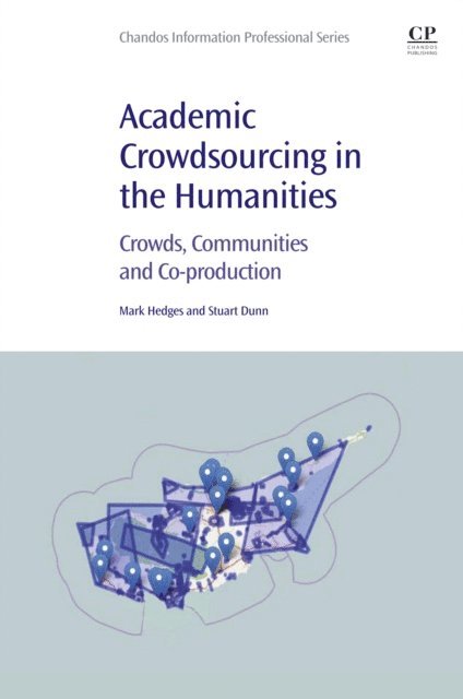 Stuart Dunn, Mark Hedges - Academic Crowdsourcing in the Humanities, E-bok