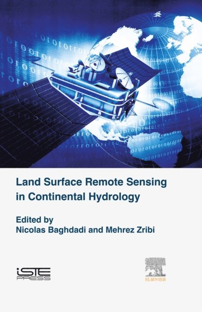 Mehrez Zribi, Nicolas Baghdadi - Land Surface Remote Sensing in Continental Hydrology, E-bok