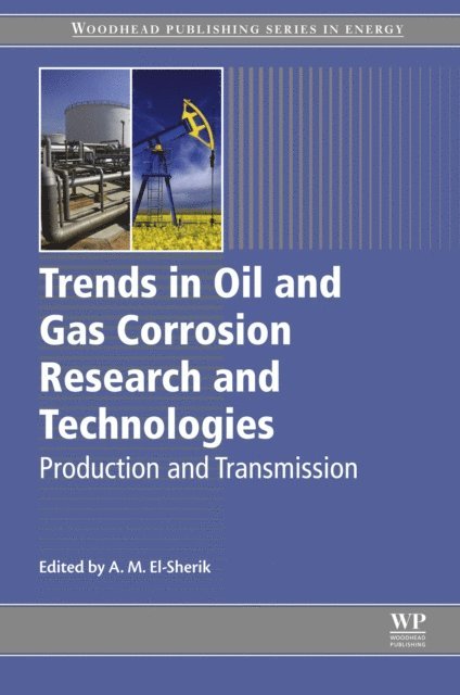 A. M. El-Sherik - Trends in Oil and Gas Corrosion Research and Technologies, E-bok