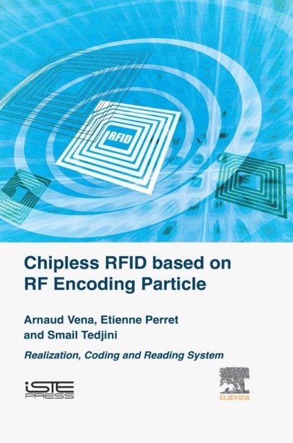 Smail Tedjini, Etienne Perret, Arnaud Vena - Chipless RFID based on RF Encoding Particle, E-bok