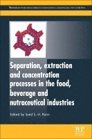 Syed S. H. Rizvi - Separation, Extraction and Concentration Processes in the Food, Beverage and Nutraceutical Industries, Häftad